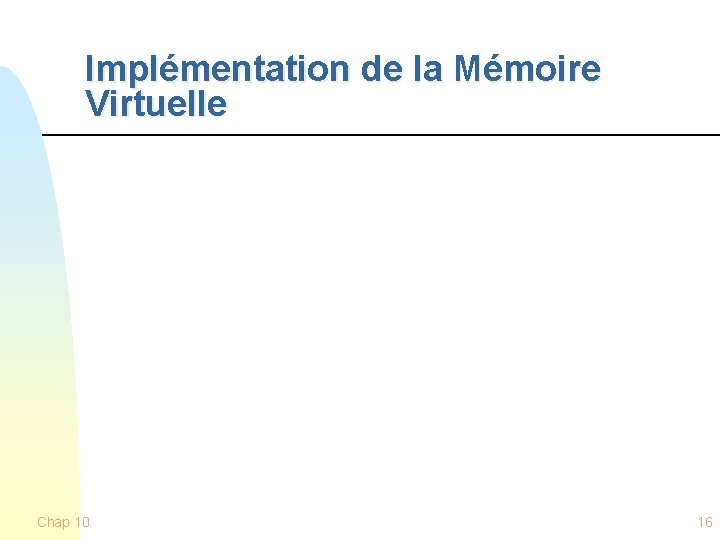 Implémentation de la Mémoire Virtuelle Chap 10 16 