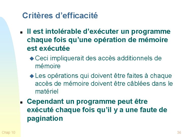 Critères d’efficacité n Il est intolérable d’exécuter un programme chaque fois qu’une opération de