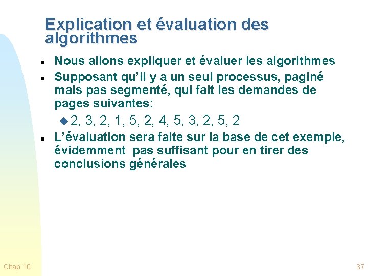 Explication et évaluation des algorithmes n n Nous allons expliquer et évaluer les algorithmes