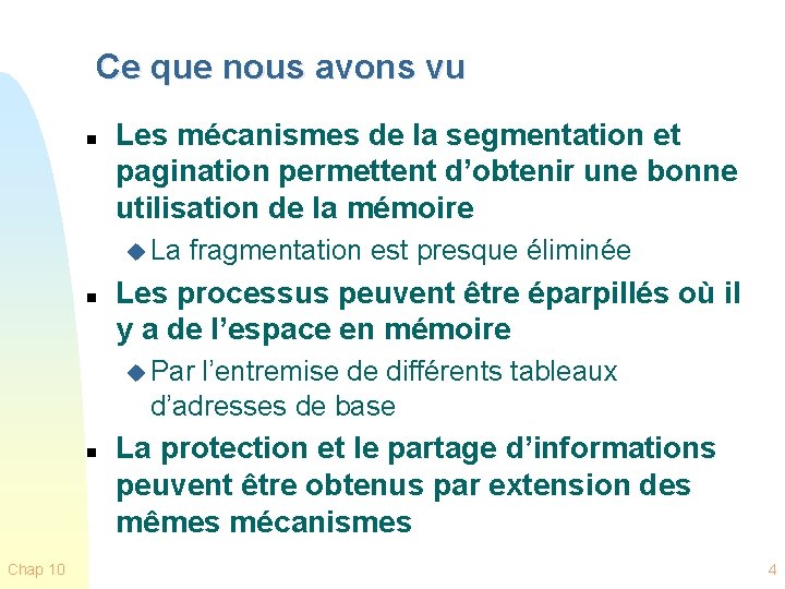 Ce que nous avons vu n Les mécanismes de la segmentation et pagination permettent