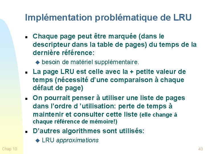 Implémentation problématique de LRU n Chaque page peut être marquée (dans le descripteur dans