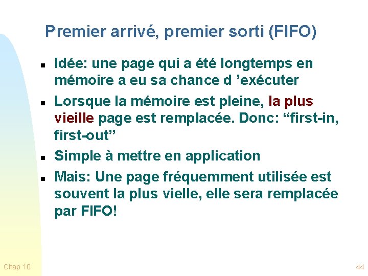 Premier arrivé, premier sorti (FIFO) n n Chap 10 Idée: une page qui a