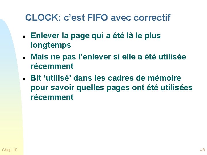 CLOCK: c’est FIFO avec correctif n n n Chap 10 Enlever la page qui