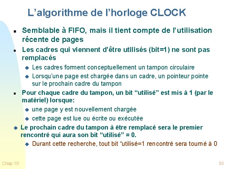 L’algorithme de l’horloge CLOCK n n Semblable à FIFO, mais il tient compte de