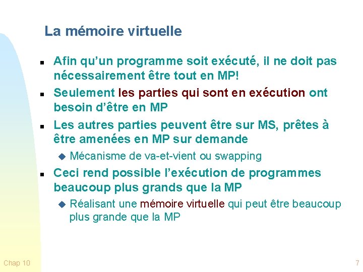 La mémoire virtuelle n n n Afin qu’un programme soit exécuté, il ne doit