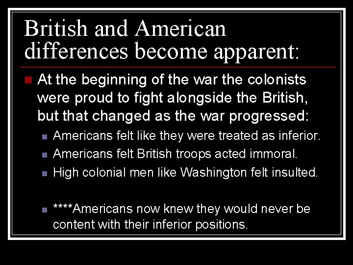 British and American differences become apparent: n At the beginning of the war the