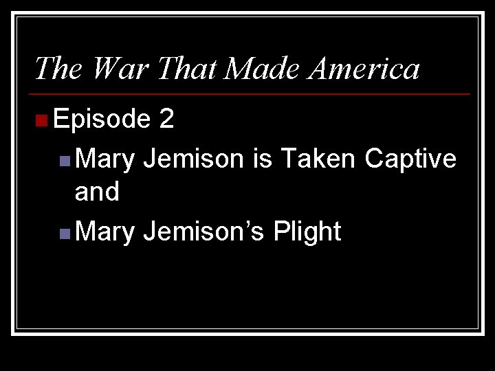 The War That Made America n Episode 2 n Mary Jemison is Taken Captive