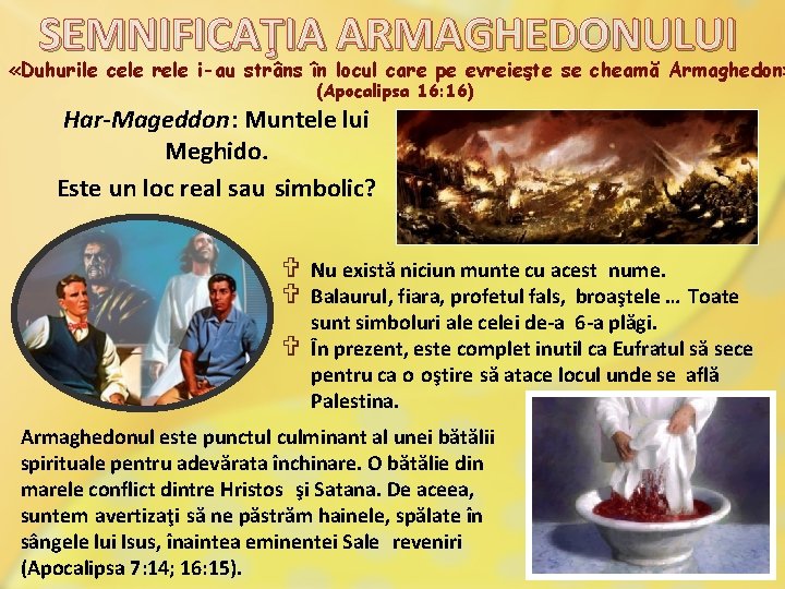 SEMNIFICAŢIA ARMAGHEDONULUI «Duhurile cele rele i-au strâns în locul care pe evreieşte se cheamă