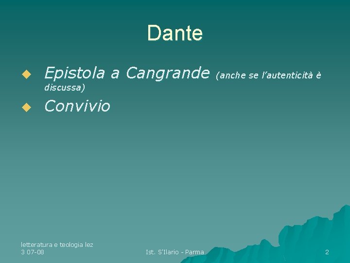 Dante u Epistola a Cangrande (anche se l’autenticità è discussa) u Convivio letteratura e