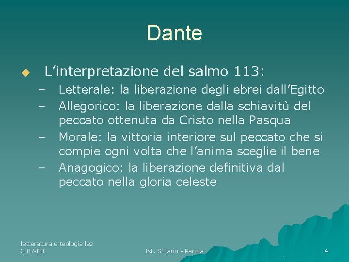 Dante u L’interpretazione del salmo 113: – – Letterale: la liberazione degli ebrei dall’Egitto