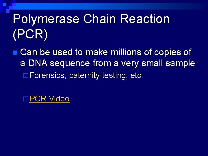 Polymerase Chain Reaction (PCR) n Can be used to make millions of copies of