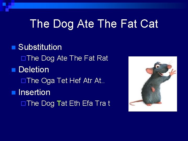 The Dog Ate The Fat Cat n Substitution ¨ The n Deletion ¨ The