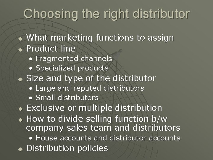 Choosing the right distributor u u What marketing functions to assign Product line •