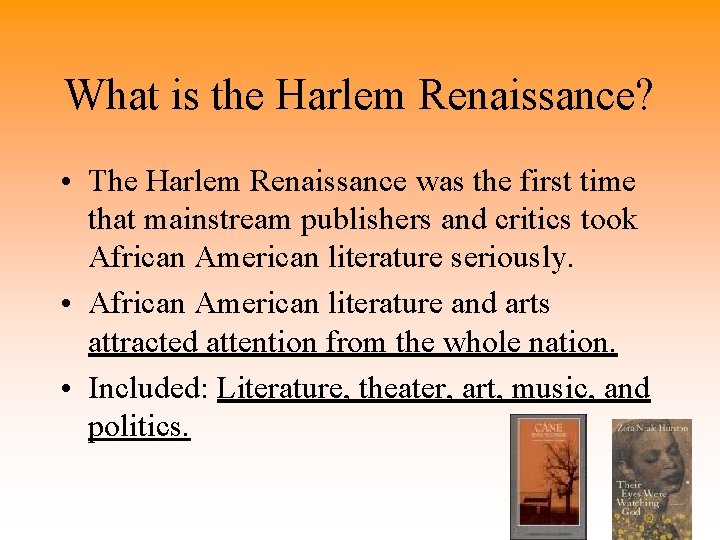 What is the Harlem Renaissance? • The Harlem Renaissance was the first time that