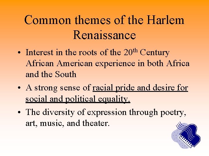 Common themes of the Harlem Renaissance • Interest in the roots of the 20