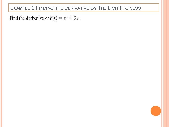 EXAMPLE 2: FINDING THE DERIVATIVE BY THE LIMIT PROCESS 