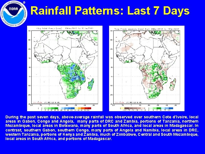 Rainfall Patterns: Last 7 Days During the past seven days, above-average rainfall was observed Rainfall Patterns: Last 7 Days During the past seven days, above-average rainfall was observed