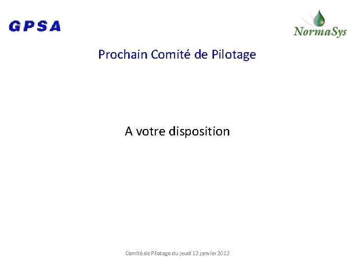 Prochain Comité de Pilotage A votre disposition Comité de Pilotage du jeudi 12 janvier