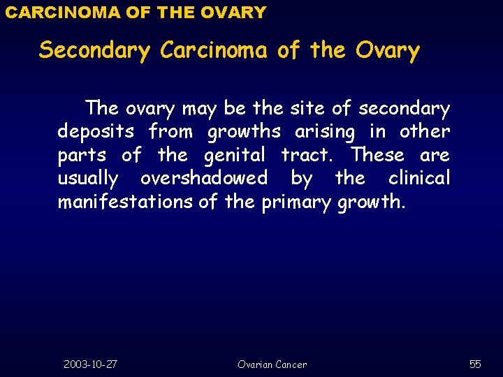 CARCINOMA OF THE OVARY Secondary Carcinoma of the Ovary The ovary may be the