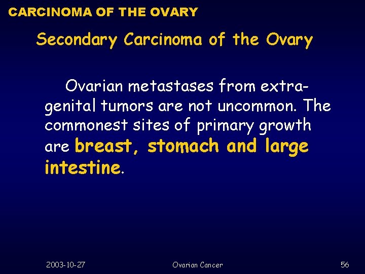 CARCINOMA OF THE OVARY Secondary Carcinoma of the Ovary Ovarian metastases from extragenital tumors