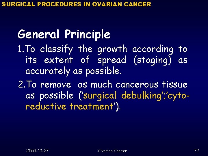 SURGICAL PROCEDURES IN OVARIAN CANCER General Principle 1. To classify the growth according to