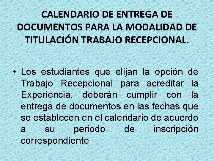 CALENDARIO DE ENTREGA DE DOCUMENTOS PARA LA MODALIDAD DE TITULACIÓN TRABAJO RECEPCIONAL. • Los