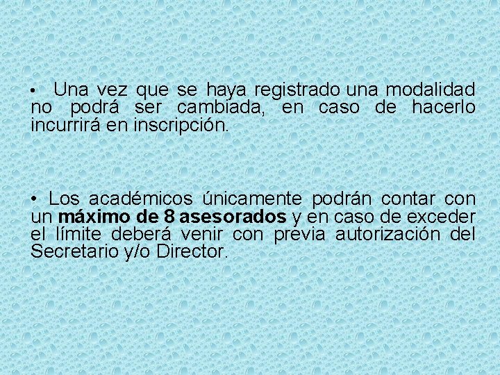 Una vez que se haya registrado una modalidad no podrá ser cambiada, en caso