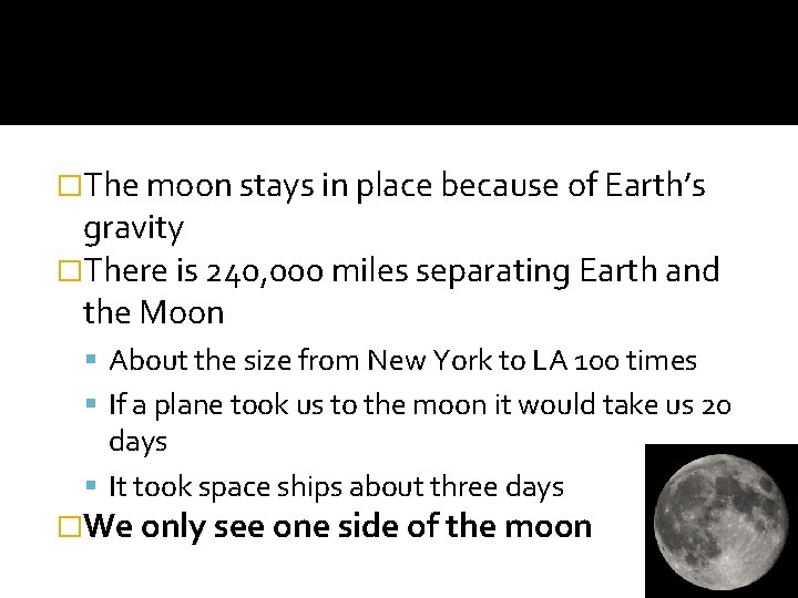 �The moon stays in place because of Earth’s gravity �There is 240, 000 miles �The moon stays in place because of Earth’s gravity �There is 240, 000 miles