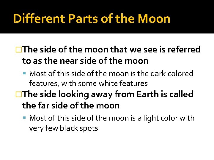 Different Parts of the Moon �The side of the moon that we see is Different Parts of the Moon �The side of the moon that we see is