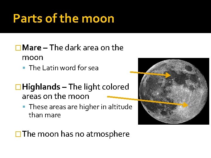 Parts of the moon �Mare – The dark area on the moon The Latin Parts of the moon �Mare – The dark area on the moon The Latin