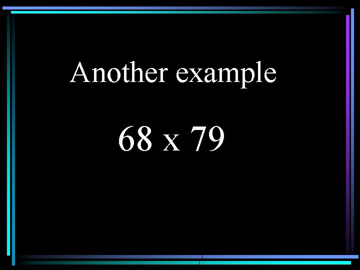 Another example 68 x 79 