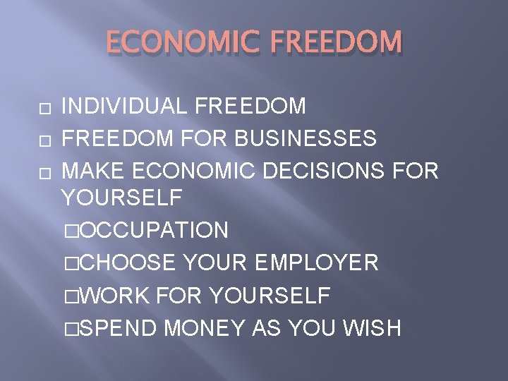 ECONOMIC FREEDOM � � � INDIVIDUAL FREEDOM FOR BUSINESSES MAKE ECONOMIC DECISIONS FOR YOURSELF