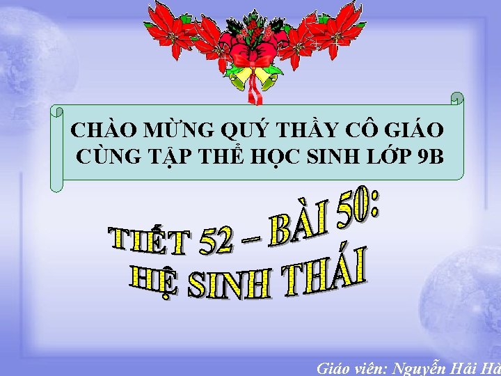 CHÀO MỪNG QUÝ THẦY CÔ GIÁO CÙNG TẬP THỂ HỌC SINH LỚP 9 B