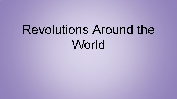 Revolutions Around the World 