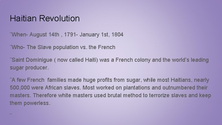 Haitian Revolution ¨When- August 14 th , 1791 - January 1 st, 1804 ¨Who-