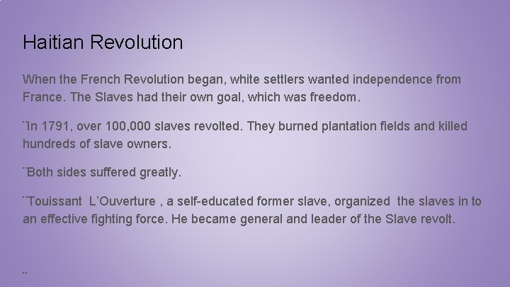 Haitian Revolution When the French Revolution began, white settlers wanted independence from France. The