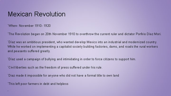 Mexican Revolution ¨When- November 1910 - 1920 ¨The Revolution began on 20 th November