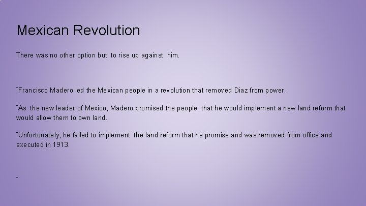 Mexican Revolution There was no other option but to rise up against him. ¨Francisco