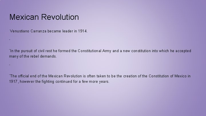 Mexican Revolution Venustiano Carranza became leader in 1914. ¨ ¨In the pursuit of civil