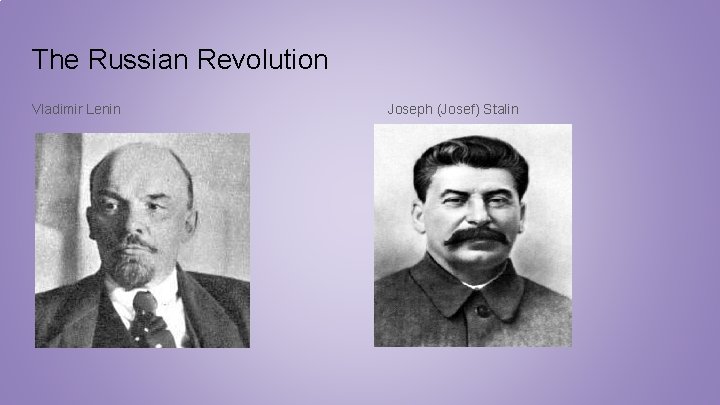 The Russian Revolution Vladimir Lenin Joseph (Josef) Stalin 