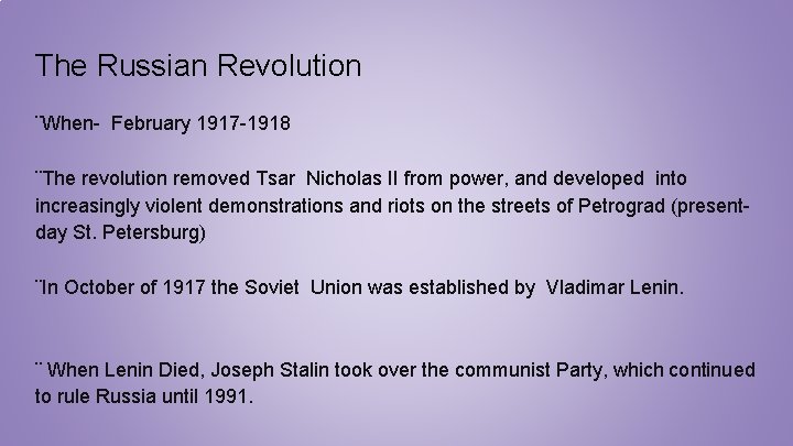 The Russian Revolution ¨When- February 1917 -1918 ¨The revolution removed Tsar Nicholas II from