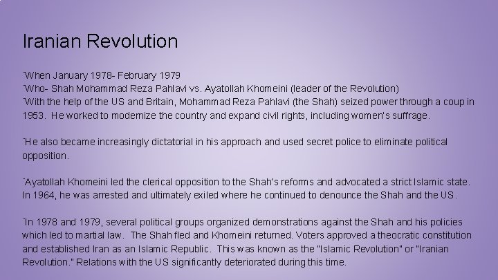 Iranian Revolution ¨When January 1978 - February 1979 ¨Who- Shah Mohammad Reza Pahlavi vs.