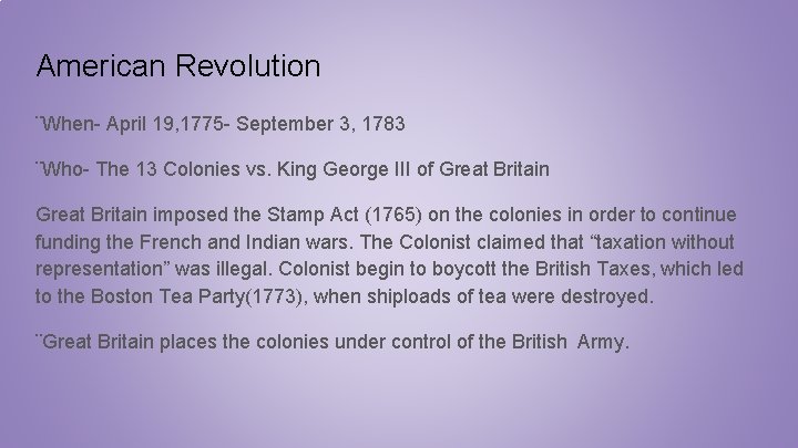 American Revolution ¨When- April 19, 1775 - September 3, 1783 ¨Who- The 13 Colonies