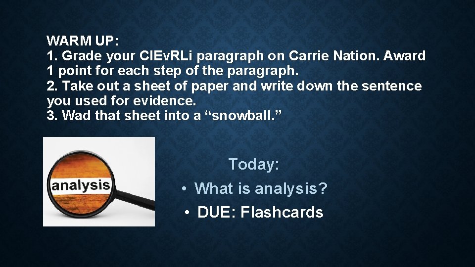 WARM UP: 1. Grade your Cl. Ev. RLi paragraph on Carrie Nation. Award 1