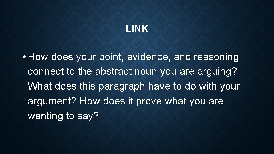 LINK • How does your point, evidence, and reasoning connect to the abstract noun