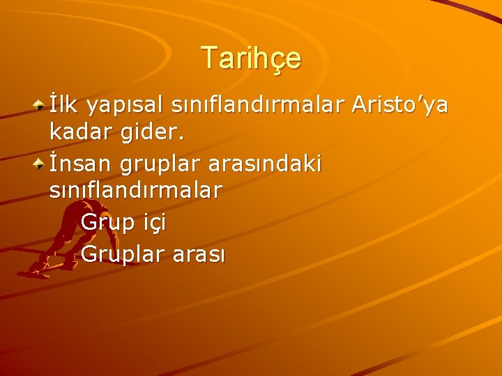 Tarihçe İlk yapısal sınıflandırmalar Aristo’ya kadar gider. İnsan gruplar arasındaki sınıflandırmalar Grup içi Gruplar