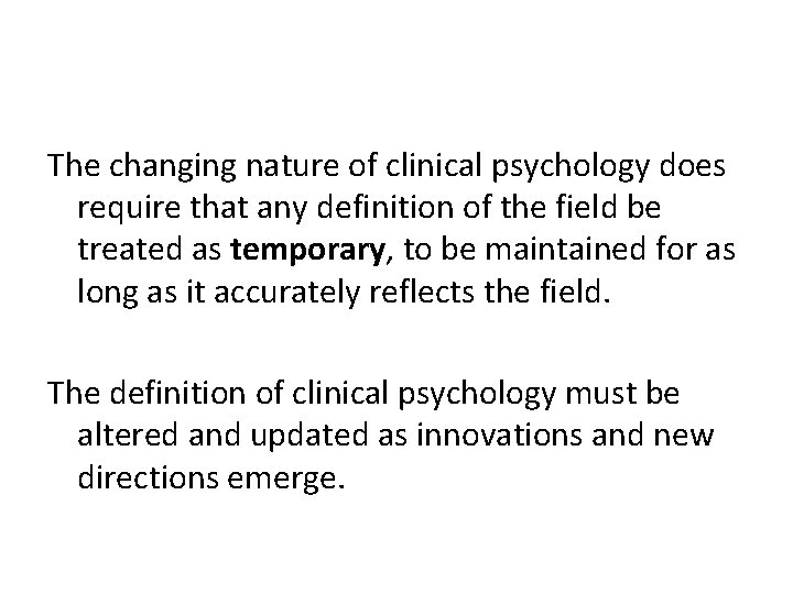 The changing nature of clinical psychology does require that any definition of the field