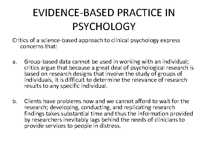 EVIDENCE-BASED PRACTICE IN PSYCHOLOGY Critics of a science-based approach to clinical psychology express concerns