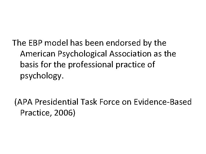 The EBP model has been endorsed by the American Psychological Association as the basis