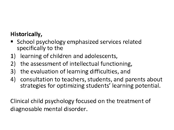 Historically, § School psychology emphasized services related specifically to the 1) learning of children